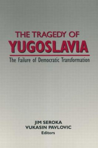 Tragedy of Yugoslavia: The Failure of Democratic Transformation