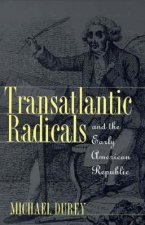 Transatlantic Radicals and the Early American Republic