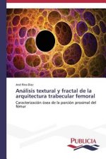 Analisis textural y fractal de la arquitectura trabecular femoral