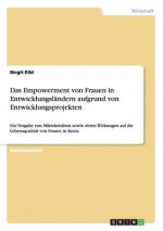 Empowerment von Frauen in Entwicklungslandern aufgrund von Entwicklungsprojekten