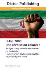 Iran, 2009 Une Revolution Coloree?
