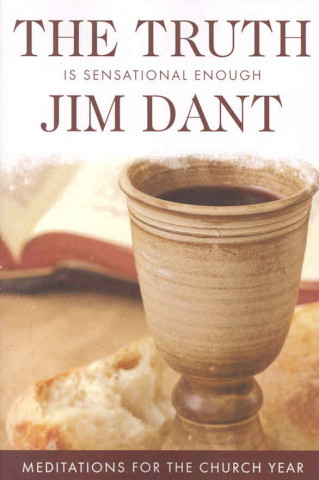 Truth Is Sensational Enough, The:  Meditations For The Church Year (P364/Mrc)