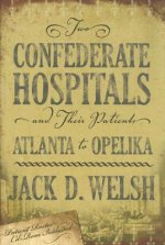 Two Confederate Hospitals & Their: Atlanta To Opelika (H691/Mrc)