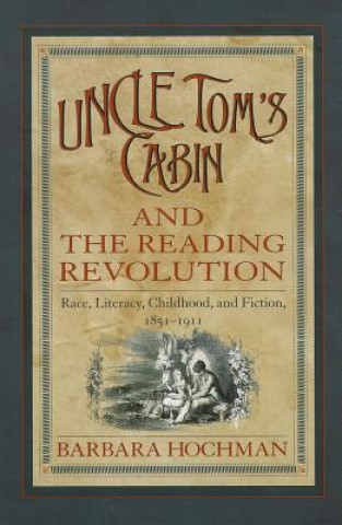 Uncle Tom's Cabin and the Reading Revolution