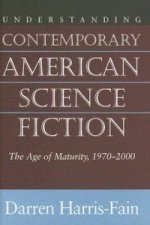Understanding Contemporary American Science Fiction