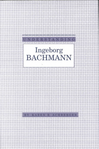 Understanding Ingeborg Bachmann