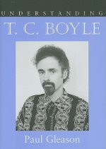 Understanding T. C. Boyle