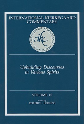 Ikc 15 Upbuilding Discourses In Various: Upbuilding Discourses In Various Spirits (H698/Mrc)
