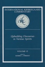 Ikc 15 Upbuilding Discourses In Various: Upbuilding Discourses In Various Spirits (H698/Mrc)