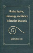 Urarina Society, Cosmology And History In Peruvian Amazonia