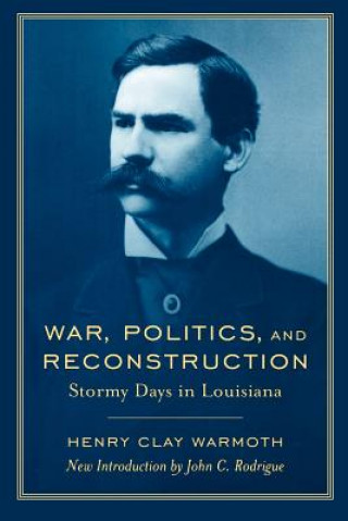War, Politics and Reconstruction