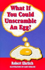 What If You Could Unscramble an Egg?