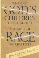 When All God'S Children Get: A Memoir Of Baptists And Race (P365/Mrc)