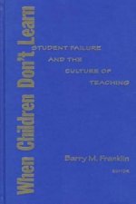 When Children Don'T Learn-Student Failure And The Culture Of Teaching