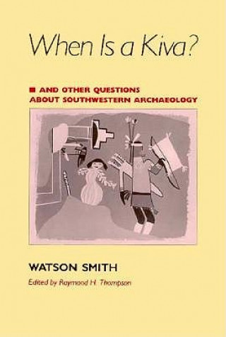 When is a Kiva? and Other Questions About Southwestern Archaeology