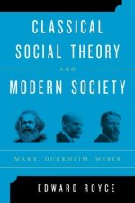 Classical Social Theory and Modern Society