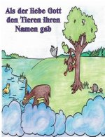 Als der liebe Gott den Tieren ihren Namen gab