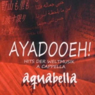 AYADOOEH! Hits der Weltmusik A Cappella, 1 Audio-CD