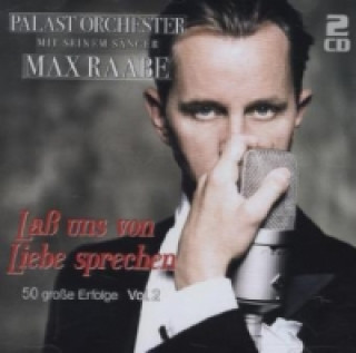 Das Palastorchester mit seinem Sänger Max Raabe - Laß uns von Liebe sprechen: 50 große Erfolge, 2 Audio-CDs. Vol.2