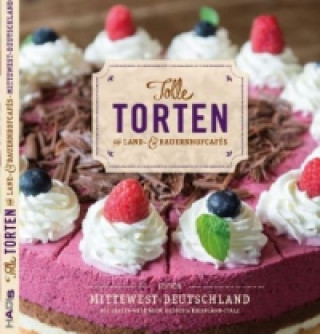 Tolle Torten aus Land- & Bauernhofcafés - Mittewest-Deutschland