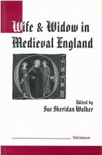 Wife and Widow in Medieval England