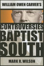 William Owen Carver's Controversies in the Baptist South