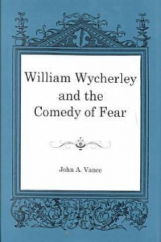 William Wycherley and the Comedy of Fear