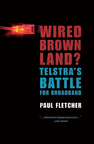 Wired Brown Land? Telstra's Battle for Broadband