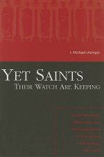 Yet Saints Their Watch Are Keeping: Fundamentalists, Modernist, And The Development Of Evangelical E