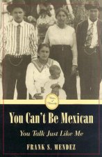 You Can't be Mexican