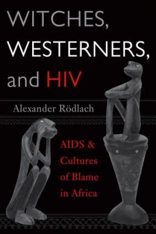 Witches, Westerners, and HIV