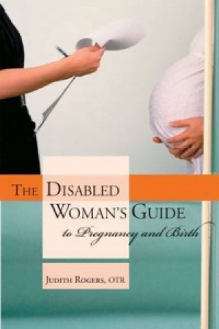 Disabled Woman's Guide to Pregnancy and Birth