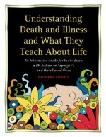 Understanding Death and Illness and What They Teach About Life