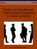 Cases on Educational Technology Integration in Urban Schools