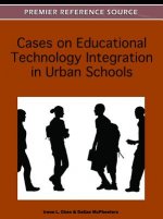 Cases on Educational Technology Integration in Urban Schools