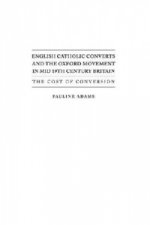 English Catholic Converts and the Oxford Movement in Mid 19th Century Britain