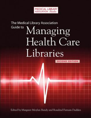 Medical Library Association Guide to Managing Health Care Libraries