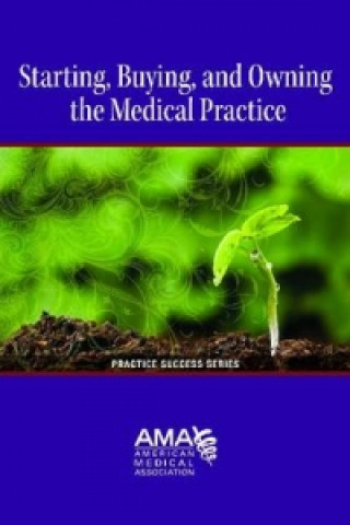 Starting, Buying and Owning a Medical Practice