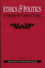 Ethics and Politics in Seventeenth Century France