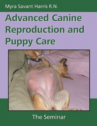 Advanced Canine Reproduction and Puppy Care (Myra Savant-Harris)(Puha kötésű)