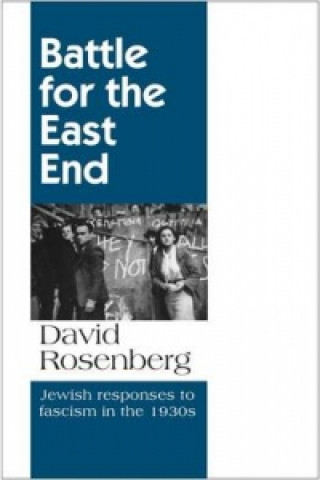 Battle for the East End: Jewish Responses to Fascism in the 1930s