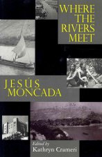Where the Rivers Meet: Jesus Moncada
