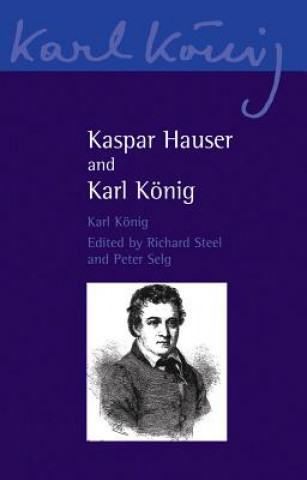 Kaspar Hauser and Karl Koenig