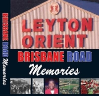 Leyton Orient: Brisbane Road Memories