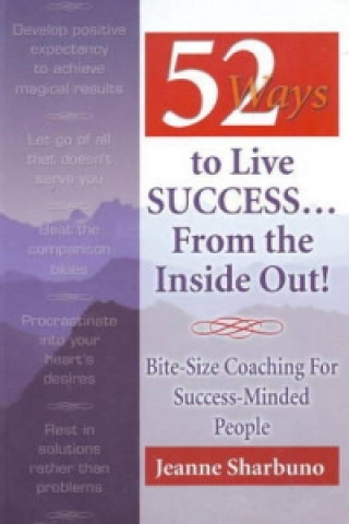 52 Ways to Live Success...from the Inside Out