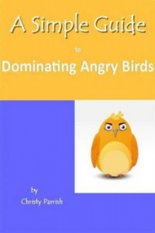 Simple Guide to Dominating Angry Birds