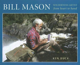 Bill Mason: Wilderness Artist