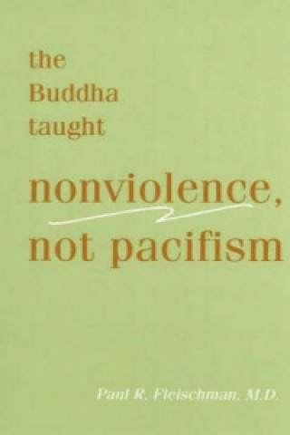 Buddha Taught Nonviolence, Not Pacifism