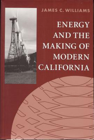 Energy and the Making of Modern California