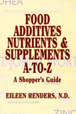 Food Additives Nutrients & Supplements A-To-Z